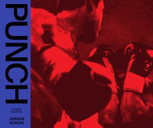 PUNCH - A VISUAL STORY BY Jürgen Bürgin